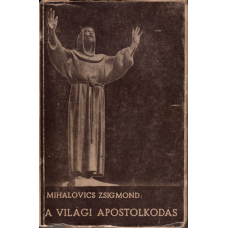 Mihalovics Zsigmond: A világi apostolkodás kézikönyve